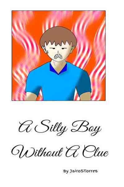 A Silly Boy Without A Clue