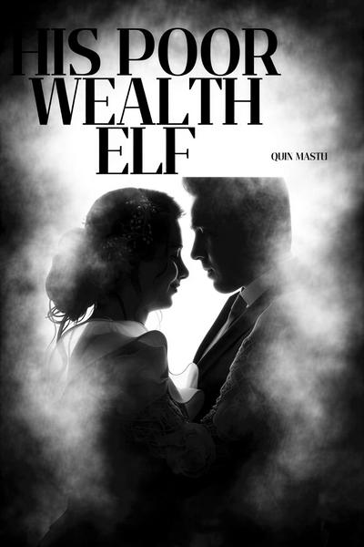 HIS POOR WEALTH ELF