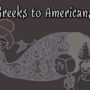 Greeks to Americans