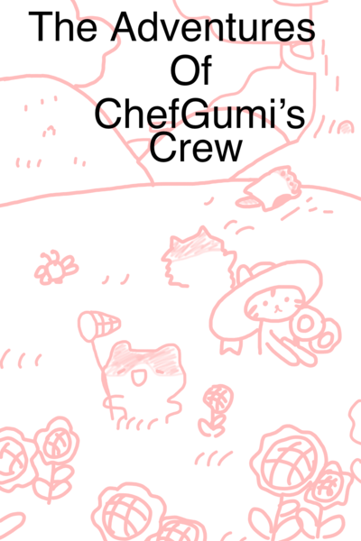 The Adventures Of Chef Gumi&rsquo;s Crew