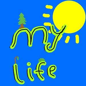 My life