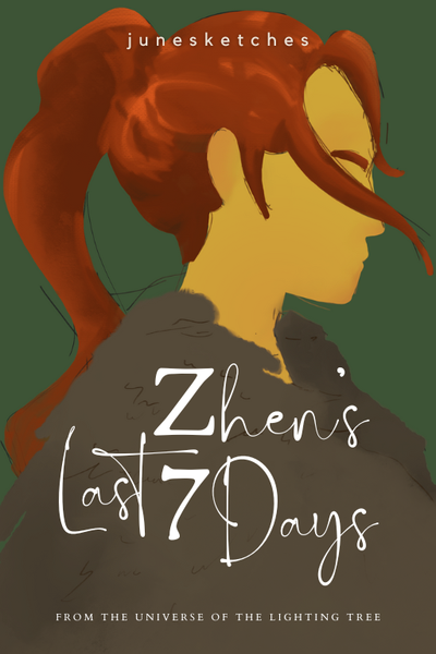 Zhen's Last 7 Days (Lighting Tree Universe)