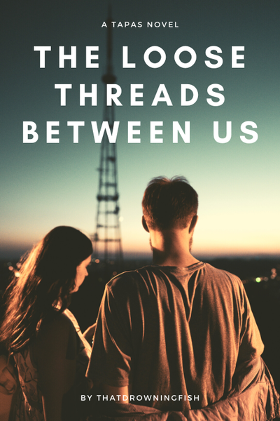 The Loose Threads Between Us