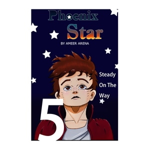 Phoenix Star | Chapter 5 : Steady On The Way