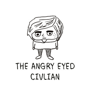 The Angry Eyed Civilian 