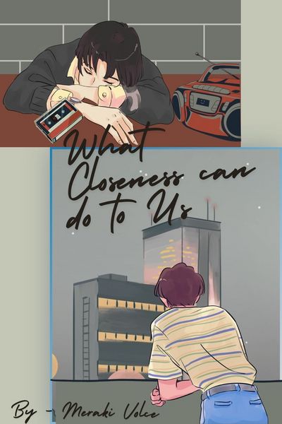 What Closeness can to do Us