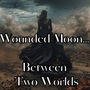 Wounded moon... between two worlds.