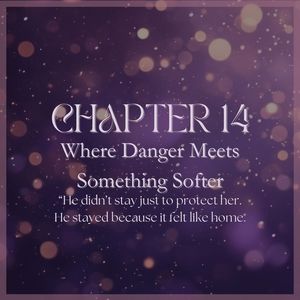 CHAPTER 14: Where Danger Meets Something Softer