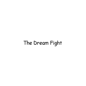 The Dream Fight