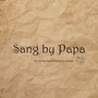 Sang by Papa (oneshot)