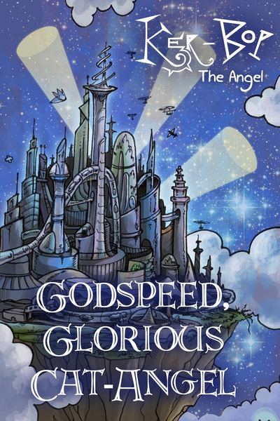 Kerbop: Godspeed Glorious Cat-Angel (hiatus)
