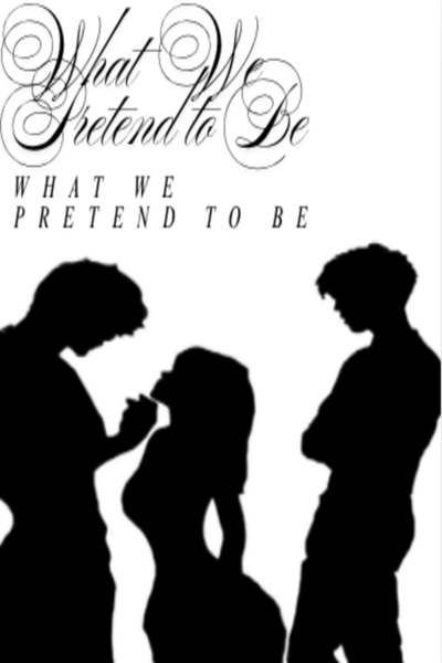 What We Pretend to Be